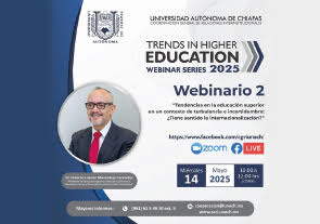 Webinario Tendencias en la Educación Superior en un Contexto de Turbulencia e Incertidumbre: ¿Tiene Sentido la Internacionalización?, Universidad Autónoma de Chiapas